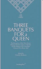 On the Table: Three Banquets for a Queen - Charlotte Birnbaum