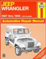 Jeep Wrangler Automotive Repair Manual: Models Covered : All Jeep Wrangler Models 1987 Through 1995 (Haynes Auto Repair Manuals) - Mike Stubblefield, John H. Haynes