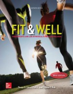 Fit & Well Brief Edition: Core Concepts and Labs in Physical Fitness and Wellness Loose Leaf Edition - Thomas Fahey, Paul Insel, Walton Roth