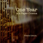 One Year in a Paper Cinema - Travis Cebula