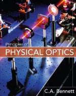 Principles of Physical Optics - Charles A. Bennett