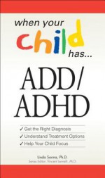 When Your Child Has ADD/ADHD: Get the Right Diagnosis, Understand Treatment Options, Help Your Child Focus - Rebecca Rutledge