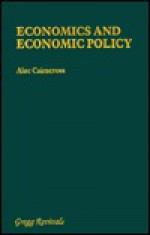 Economics And Economic Policy - Alec Cairncross, Cairncross