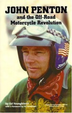 John Penton and the Off-Road Motorcycle Revolution - Ed Youngblood