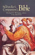 The Storyteller's Companion to the Bible Volume 5 Old Testament Wisdom - Michael E. Williams