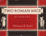 Two Roman Mice - Marilynne K. Roach, Horace