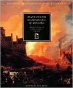 Revolutions in Romantic Literature: An Anthology of Print Culture,1780-1832 - Paul Keen