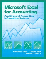 Microsoft Excel for Accounting: Auditing and Ais - L. Murphy Smith, Lawrence C. Smith, L. Murphy Smith