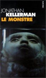 Le Monstre (Alex Delaware, #13) - Jonathan Kellerman, André Roche