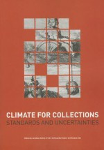 Climate for Collections: Standards and Uncertainties - Jonathan Ashley-Smith, Andreas Burmester, Melanie Eibl