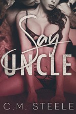 Say Uncle - C.M. Steele