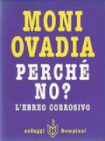 Perché no? L'ebreo corrosivo - Moni Ovadia