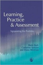 Learning, Practice and Assessment: Signposting the Portfolio - Mark Doel