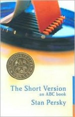 The Short Version: An ABC Book - Stan Persky, Czesław Miłosz