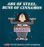 Abs of Steel, Buns of Cinnamon: A Cathy Collection (No) - Cathy Guisewite