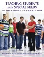 Teaching Students With Special Needs in Inclusive Classrooms - Diane Pedrotty Bryant, Brian R. Bryant