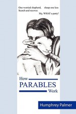 How Parables Work - Humphrey Palmer