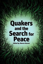 Quakers and the Search for Peace - Sharon Hoover