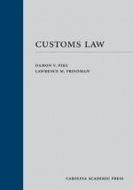 Customs Law (Law Casebook) - Damon V. Pike, Lawrence M. Friedman