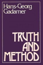 Truth and Method - Hans-Georg Gadamer