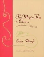 The Magic Key to Charm: Instructions for a Delightful Life - Eileen Ascroft, Joanna Lumley