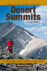 Desert Summits: A Climbing & Hiking Guide to California and Southern Nevada - Andy Zdon