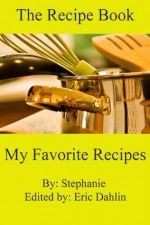 The Recipe Book: Easy, delicious meals that anyone can make cheap. - Stéphanie