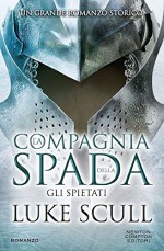 Gli spietati. La compagnia della spada - Luke Scull, C. Pirovano, F. Gavioli