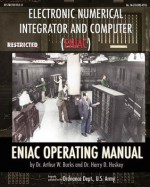 Electronic Numerical Integrator and Computer (Eniac) Eniac Operating Manual - Arthur W. Burks, Harry D. Huskey