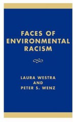 Faces of Environmental Racism: Confronting Issues of Global Justice - Eugene Hargrove