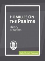 Homilies on the Psalms - Hilary of Poitiers