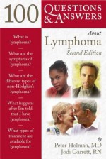 100 Questions & Answers about Lymphoma - Peter Holman, Jodi Garrett