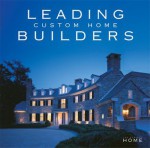 Leading Custom Home Builders (The Perfect Home) - Pamela Lerner Jaccarino, Isabel Stolzman