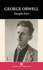 George Orwell - Douglas Kerr