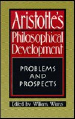 Aristotle's Philosophical Development: Problems and Prospects - William Wians