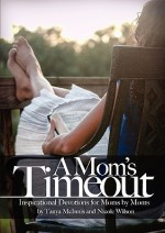 A Mom's Time Out: Inspirational Devotions for Moms by Moms - Tanya Mcinnis, Nicole Wilson