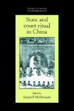 State and Court Ritual in China - Joseph P. McDermott, Faculty of Oriental Studies, Michael Loewe