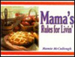 Mama's Rules for Livin': A Time Tested Recipe for Raising a Happy Family - Mamie McCullough