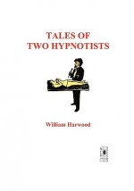 Tales of Two Hypnotists - William Harwood, Kyle Torke, M. Stefan Strozier