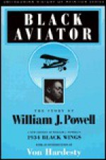 Black Aviator: The Story of William J. Powell - William J. Powell, Von Hardesty