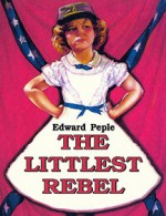 The Littlest Rebel - Edward Peple