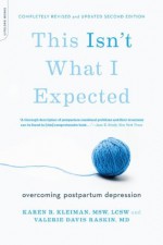 This Isn't What I Expected [2nd edition] - Karen R. Kleiman, Valerie Davis Raskin