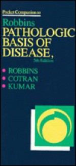 Pocket Companion to Robbins Pathologic Basis of Disease - Ramzi S. Cotran, Vinay Kumar