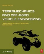 Terramechanics and Off-Road Vehicle Engineering: Terrain Behaviour, Off-Road Vehicle Performance and Design - J. Y. Wong