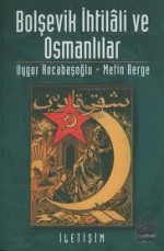 Bolşevik İhtilali ve Osmanlılar - Uygur Kocabaşoğlu, Metin Berge