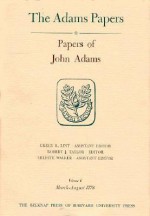 Papers of John Adams, Volumes 5 and 6: August 1776 - July 1778 - John Adams, Robert J. Taylor, Celeste Walker, Gregg L. Lint