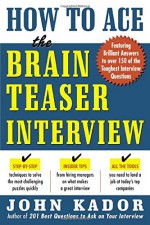 How to Ace the Brainteaser Interview - John Kador