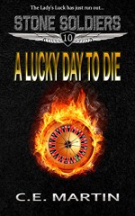 A Lucky Day to Die (Stone Soldiers #10) - C.E. Martin