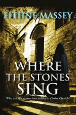 Where the Stones Sing: Who Are the Mysterious Voices in Christ Church? - Eithne Massey