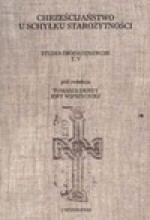 Chrześcijaństwo u schyłku starożytności. Studia źródłoznawcze t.V - Red. Tomasz Derda, Ewa Wipszycka